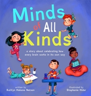 Minds of All Kinds: A Story about Celebrating How Every Brain Works in Its Own Way 1643434489 Book Cover
