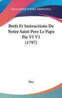 Brefs Et Instructions De Notre Saint Pere Le Pape Pie VI V1 (1797) 1104626365 Book Cover