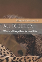 All together.: Words all together formed life. B0F44FD1CF Book Cover