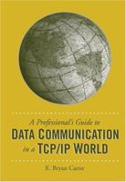 A Professional's Guide To Data Communication In a TCP/IP World 1580539092 Book Cover