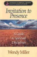 Invitation to Presence: A Guide to Spiritual Disciplines (Pathways in Spiritual Growth-Resources for Congregations and Leadership) 0835807363 Book Cover