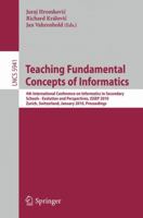 Teaching Fundamental Concepts of Informatics: 4th International Conference on Informatics in Secondary Schools - Evolution and Perspectives, ISSEP 2010, ... Computer Science and General Issues) 3642113753 Book Cover