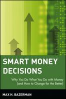 Smart Money Decisions: Why You Do What You Do with Money (and How to Change for the Better) 0471296112 Book Cover