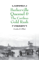 Barkerville Quesnel & the Cariboo Gold Rush 1412094879 Book Cover