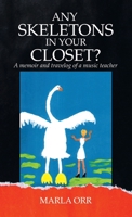 Any Skeletons in Your Closet?: A Memoir and Travelog of a Music Teacher 1663215634 Book Cover