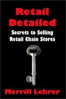 Retail Detailed: Secrets to Selling Retail Chain Stores 1403301050 Book Cover