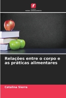 Relações entre o corpo e as práticas alimentares 620628526X Book Cover