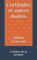 Certitudes et autres doutes: L'ombre de la lumière B09BGPF2GC Book Cover