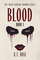 Blood: The Trish Vampire Horror Series Book 1 (Trish- A Vampire Horror and Serial Killer Thriller Series) 1966857004 Book Cover