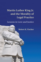 Martin Luther King Jr. and the Morality of Legal Practice 1107429161 Book Cover