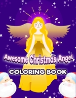 Awesome Christmas Angel Coloring Book: Beautiful Pages to Color with Christmas Angels coloring Book For Kids Gift - Fun Children's Christmas Gift or P B08NF2QRKB Book Cover