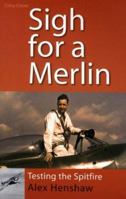 Sigh for a Merlin : Testing the Spitfire 0600201511 Book Cover