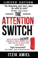 The Attention Switch: How to Pay with this SECRET ingredient to Attract, influence, Deeply Connect and Get the Success You Always Wanted 1722222409 Book Cover