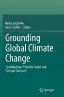 Grounding Global Climate Change: Contributions from the Social and Cultural Sciences 940240371X Book Cover
