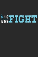 His Fight is my Fight: Prostate Cancer Awareness Month 1706206976 Book Cover