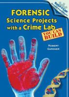 Forensic Science Projects with a Crime Lab You Can Build 0766028062 Book Cover