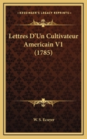 Lettres D'Un Cultivateur Americain V1 (1785) 1168476364 Book Cover