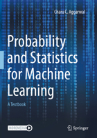 Probability and Statistics for Machine Learning : A Textbook 3031532813 Book Cover