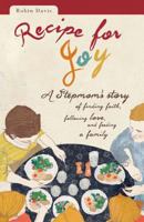 Recipe for Joy: A Stepmom's Story of Finding Faith, Following Love, and Feeding a Family 0829437959 Book Cover