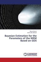 Bayesian Estimation for the Parameters of the WEM Based on GOS 3659578819 Book Cover