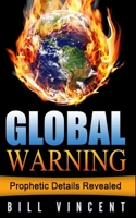 Global Warning: Prophetic Details Revealed B0C3KSRHXY Book Cover