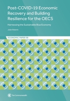 Post-COVID-19 Economic Recovery and Building Resilience for the OECS: Harnessing the Sustainable Blue Economy 0850920086 Book Cover