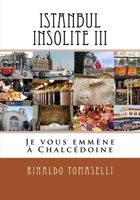 Istanbul Insolite III: Je vous emm�ne � Chalc�doine 1541213262 Book Cover