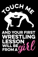 Touch Me And Your First Wrestling Lesson Will Be From A Girl: Fight Like Girl Blank Lined Notebook 1699801258 Book Cover