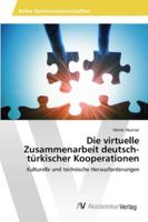 Die virtuelle Zusammenarbeit deutsch-türkischer Kooperationen: Kulturelle und technische Herausforderungen 3639475763 Book Cover