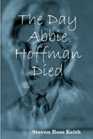 The Day Abbie Hoffman Died 0557015995 Book Cover
