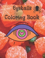 Eyeballs coloring book: Halloween coloring activity book for toddlers and kids | Large print coloring pages Easy to use for doodling B08FS6YNN3 Book Cover