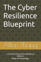 The Cyber Resilience Blueprint: A Certified Enterprise Resilience Officer’s Body of Knowledge B0FPWGPPBK Book Cover