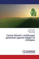 Cassia fistula’s antifungal potential against blight of chickpea 3659570079 Book Cover