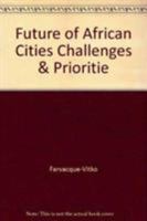 The Future of African Cities: Challenges and Priorities in Urban Development (Le Developpement En Marche) 0821338692 Book Cover