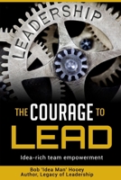 The Courage to LEAD: Idea-rich team empowerment B08P1H4KBW Book Cover