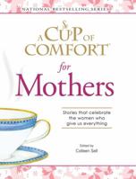 A Cup Of Comfort for Mothers: Stories that celebrate the women who give us everything 1440502129 Book Cover