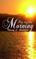 Joy in the Morning 1410771296 Book Cover