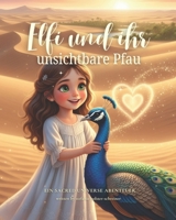 Elfi und ihr unsichtbarer Pfau: Ein Sacred Universe Abenteuer (German Edition) B0GHJHS2Z3 Book Cover