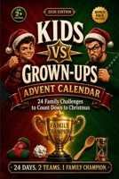 Kids vs Grown-Ups Advent Calendar: 24 Family Challenges to Count Down to Christmas (The Christmas Countdown Collection) 1966449410 Book Cover