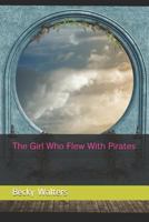 The Girl Who Flew with Pirates 1799201783 Book Cover