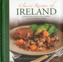 Classic Recipes of Ireland: Traditional Food and Cooking in 30 Authentic Dishes 075482974X Book Cover