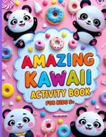 Amazıng Kawaii Activity Book for Kids Ages 5+: Fun Coloring, Cut & Paste, Mazes and Tracing! 6259542178 Book Cover