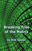 Breaking Free of the Matrix: Exploring Spiritual Allegory, Social Commentary and Positive Psychology Woven within the Blockbuster Trilogy 1974321053 Book Cover