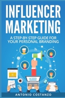 Influencer Marketing: A Step-by-Step Guide for your Personal Branding. 107986489X Book Cover