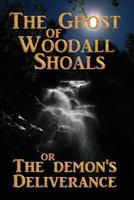 The Ghost of Woodall Shoals: The Demon's Deliverance 1470002213 Book Cover