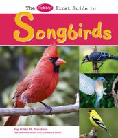 The Pebble First Guide to Songbirds 142962244X Book Cover