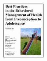 Best Practices in the Behavioral Management of Health from Preconception to Adolescence (Volume III) 1932745467 Book Cover