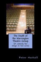 The Death of the Warrington Theatre Group 1482689820 Book Cover