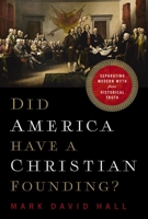 Did America Have a Christian Founding?: Separating Modern Myth from Historical Truth 1400211131 Book Cover