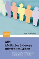 Mit Multipler Sklerose Mitten Im Leben: Der Bericht Eines Psychotherapeuten Zu Selbstheilung Und Resilienz 3827424909 Book Cover